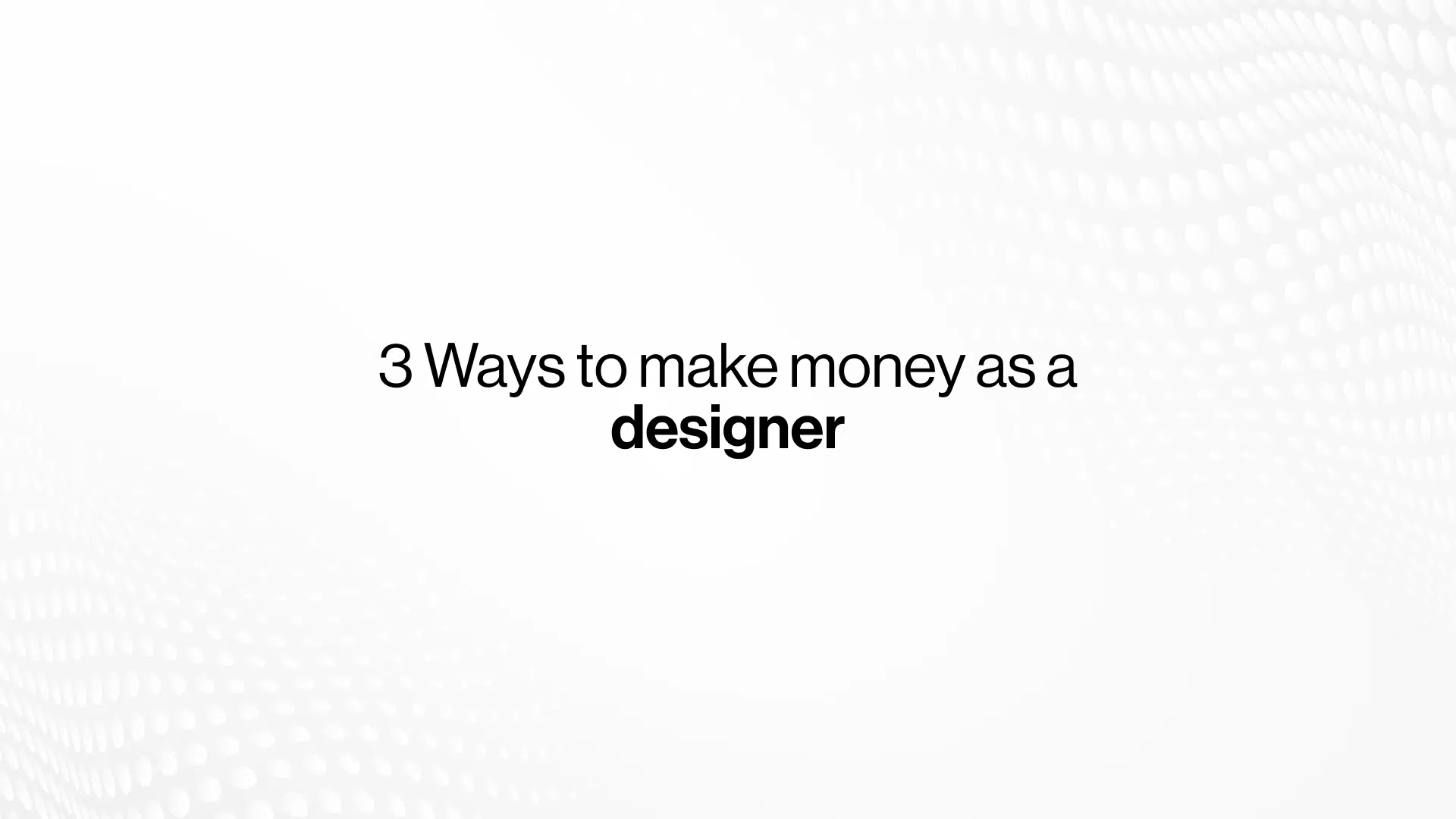 3 Ways to make money as a designer